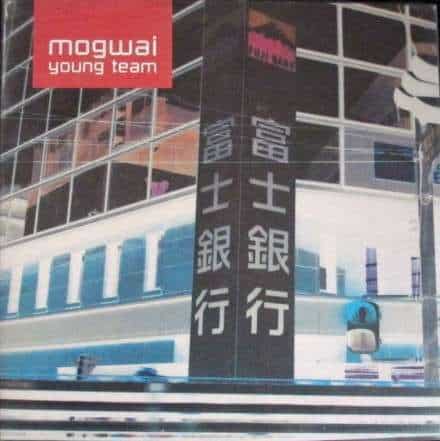 Mogwai – Mogwai – Young Team
