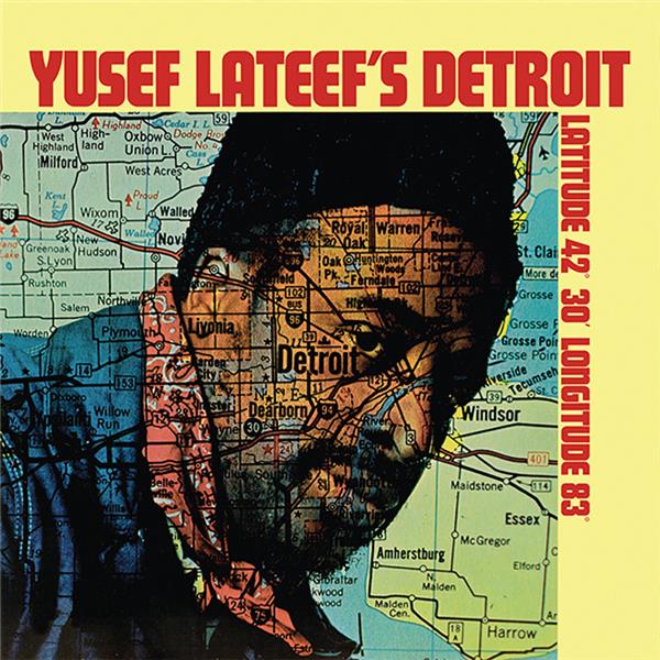 Yusef Lateef’s Detroit Latitude 42°30’ Longitude 83°