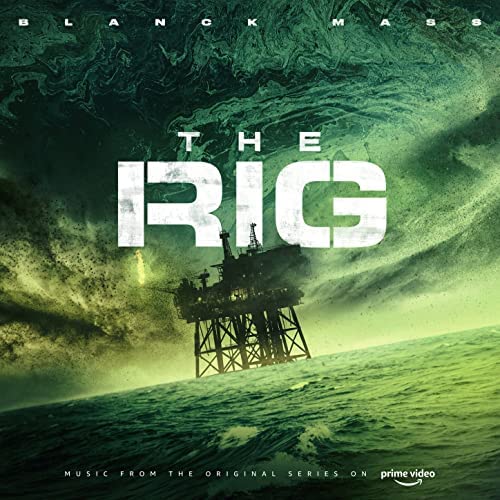 Blanck Mass The Rig (Prime Video Original Series Soundtrack)