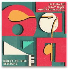 ISLANDMAN feat. OKAY TEMIZ & MUHLIS BERBEROGLU DIRECT TO DISC SESSION