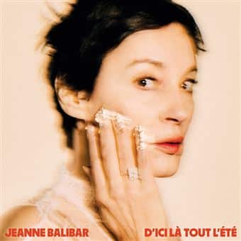 JEANNE BALIBAR - D'ici là tout l'eté