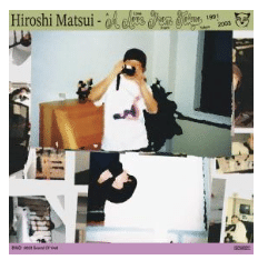 A LOVE FROM TOKYO 1991 - 2003 BY HIROSHI MATSUI