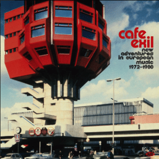 Various – Cafe Exil (New Adventures In European Music 1972-1980)