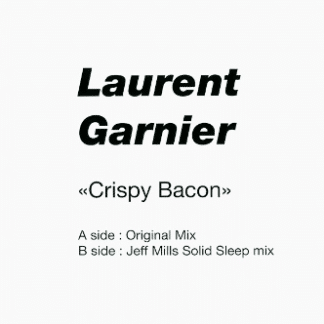 Laurent Garnier – Crispy Bacon (Jeff Mills Remix)