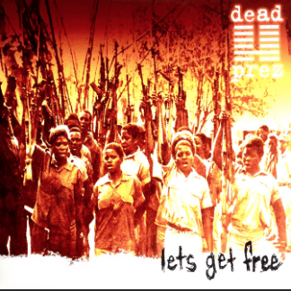 Dead Prez – Lets Get Free