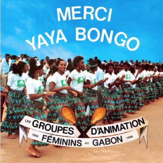 Merci Yaya Bongo - Female Animation Groups in Gabon 1982-1989