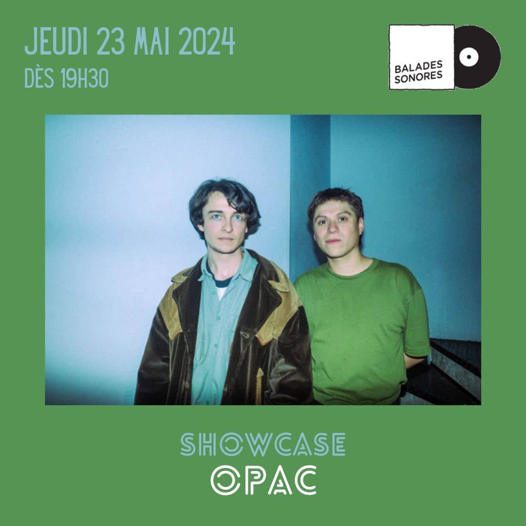 opac en showcase le jeudi 23 mai à Balades Sonores