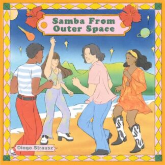 Diogo Strausz | Samba From Outer Space – Serendeepity