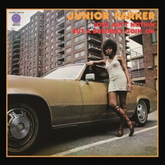 Junior Parker - Love Ain't Nothin But a Business Goin' On [LP]