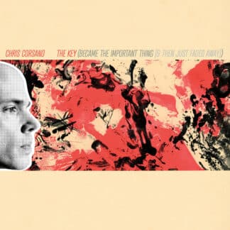Chris Corsano - The Key (Became the Important Thing [and Then Just ...