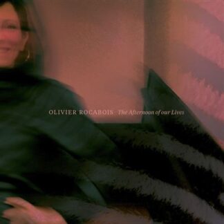 The Afternoon Of Our Lives - Olivier Rocabois