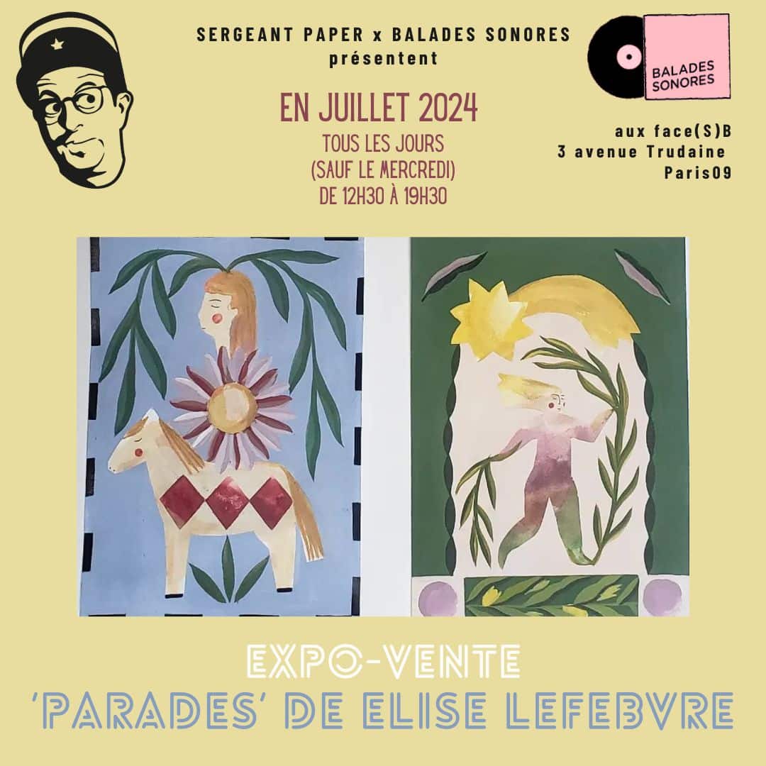 SERGEANT PAPER x BALADES SONORES: PARADES Elise Lefebvre @ Balades Sonores Face(S)B