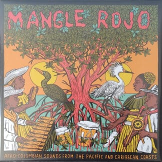 Mangle Rojo - Afro Colombian Sounds from the Pacific and Caribbean Coasts