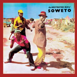 The Indestructible Beat Of Soweto