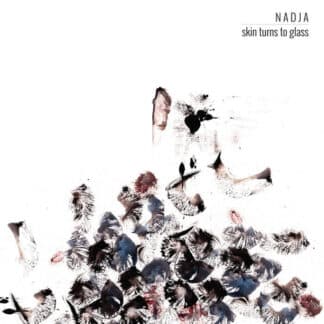 Nadja (5) – Skin Turns To Glass