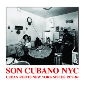 Son Cubano NYC (Cuban Roots New York Spices 1972-82)