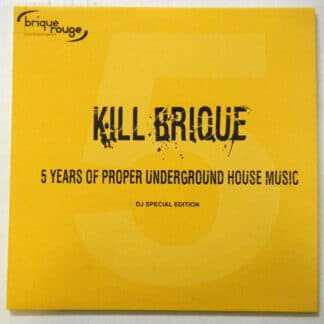 Kill Brique : 5 Years Of Proper Underground House Music (DJ Limited Edition)