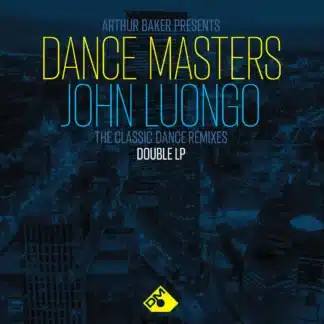 Dance Masters: John Luongo (The Classic Dance Remixes)