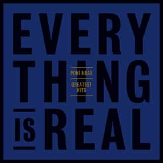 Greatest Hits: Everything is real