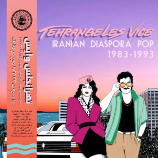 Tehrangeles Vice (Iranian Diaspora Pop 1983-1993) (2LP)