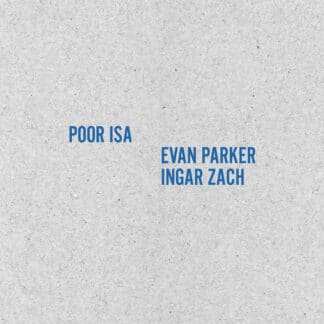 Poor Isa Evan Parker Ingar Zach