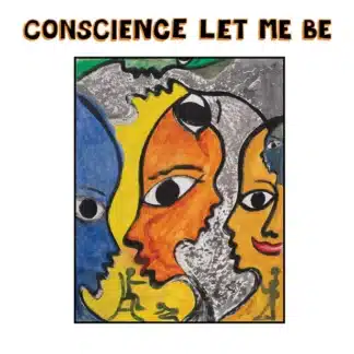 Conscience Let Me Be