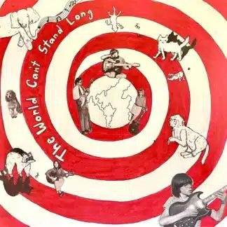 The World Can't Stand Long