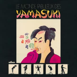 Le monde fabuleux des Yamasuki