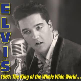 1961: The King Of The Whole Wide World…