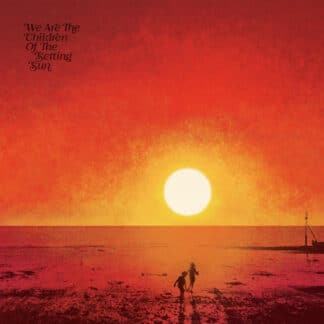 We Are The Children Of The Setting Sun (3LP)