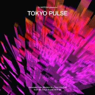 DJ Notoya presents Tokyo Pulse - Japanese Funk, Modern Soul and City Pop from the Tokyo Scene 1974-88