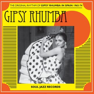 Soul Jazz Records presents Gipsy Rhumba - The Original Rhythm of Gipsy Rhumba in Spain 1965-74 (2LP)
