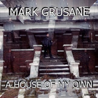 MARK GRUSANE A HOUSE OF MY OWN