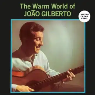 The Warm World of João Gilberto (LP clear)