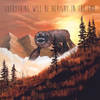 Everything Will Be Alright in the End