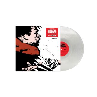Wagon Burner (Crystal Clear Vinyl)