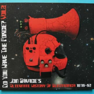 Do You Have The Force? Vol 2 (Jon Savage's Alternate History Of Electronica 1978-82)